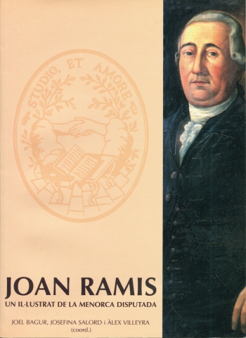 Joan Ramis, un il·lustrat de la Menorca disputada (Joel Bagur, Josefina Salord i Àlex Villeyra)